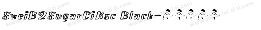 SweiB2SugarCiKsc Black字体转换